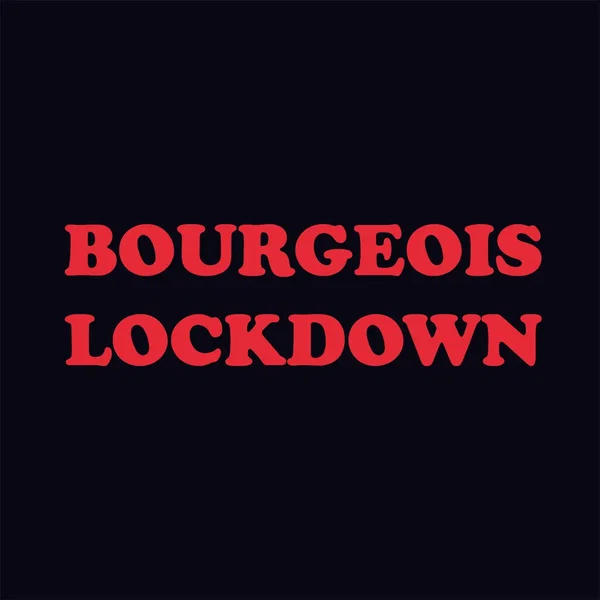 Bourgeois Lockdown