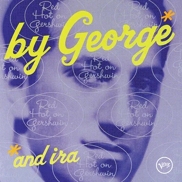 By George and Ira Red Hot on Gershwin by Various Artists - album cover
