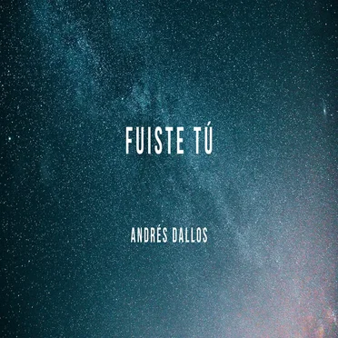 Fuiste Tú