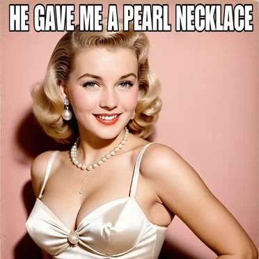 He Gave Me a Pearl Necklace