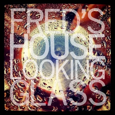 Looking Glass by Fred's House - album cover