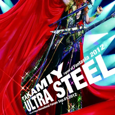 Takamiy Legend of Fantasia 2012 ULTRA STEEL Live at Tokyo International Forum Sep.01.2012 by Takamiy - album cover