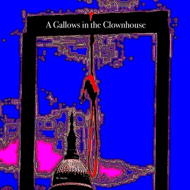 A Gallows in the Clownhouse