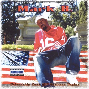 Friendship Ends Where Business Begins by Mark B. - album cover