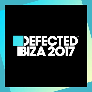 Defected: Ibiza 2017 by Various Artists - album cover