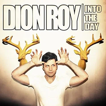 Into the Day by Dion Roy - album cover