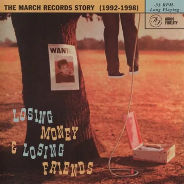 Losing Money & Losing Friends: The March Records Story (1992-1998) by Various Artists - album cover