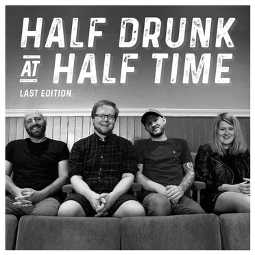 Half Drunk at Half Time