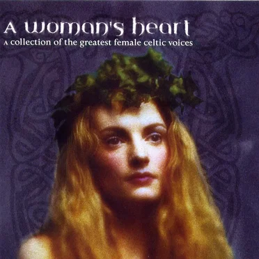 A Woman's Heart: A Collection of the Greatest Female Celtic Voices by Various Artists - album cover