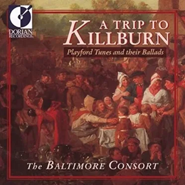 A Trip To Killburn: Playford Tunes and Their Ballads