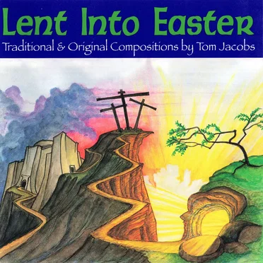 Lent Into Easter