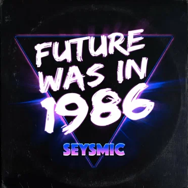 Future Was in 1986 by SeYSMIC - album cover