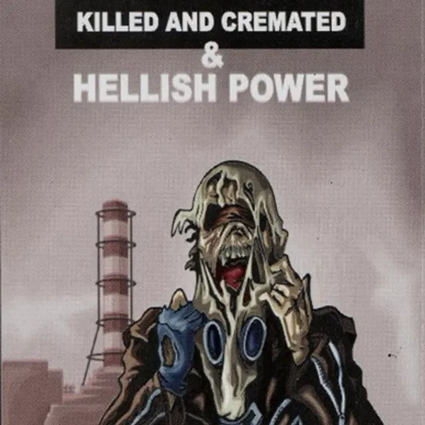 Killed and Cremated & Hellish Power