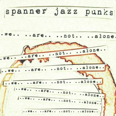 We Are Not Alone by Spanner Jazz Punks - album cover