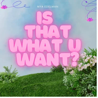 Is That What U Want?