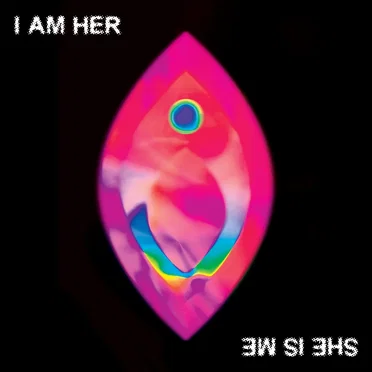 I Am Her (She Is Me)