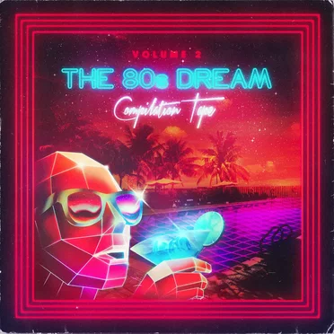 The 80’s Dream Compilation Tape, Volume 2 by Various Artists - album cover