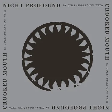 Crooked Mouth & Night Profound