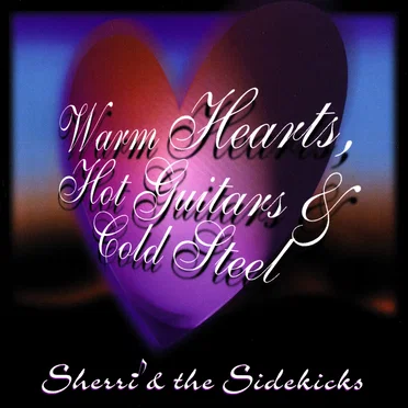 Warm Hearts, Hot Guitars & Cold Steel