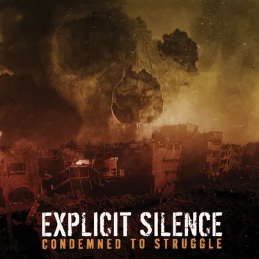 Condemned to Struggle by EXPLICIT SILENCE - album cover