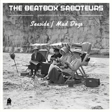 Seaside / Mad Dogs by The Beatbox Saboteurs - album cover
