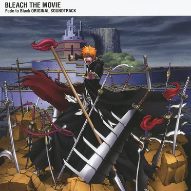 BLEACH THE MOVIE: Fade to Black Original Soundtrack