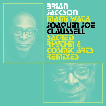 Mami Wata: Joaquin Joe Claussell Sacred Rhythm and Cosmic Arts Remixes