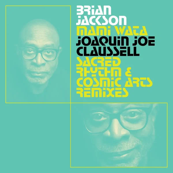 Mami Wata: Joaquin Joe Claussell Sacred Rhythm and Cosmic Arts Remixes