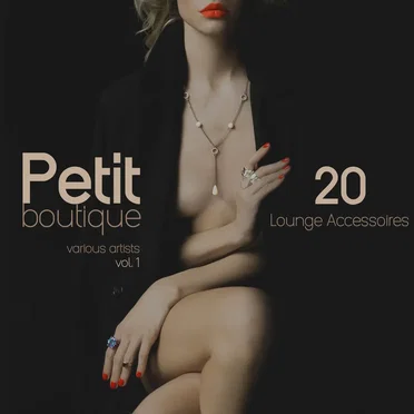 Petit Boutique, Vol. 1: 20 Lounge Accessoires by Various Artists - album cover