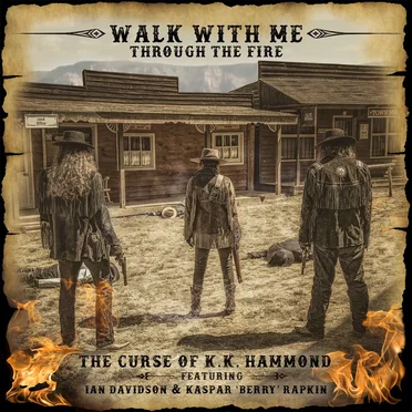 Walk With Me Through the Fire by The Curse of K.K. Hammond - album cover