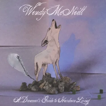 A Dreamers Guide to Hardcore Living by Wendy McNeill - album cover