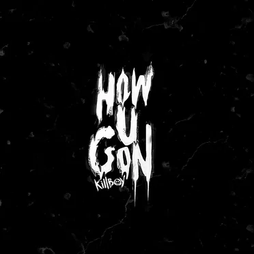 HOW U GON’