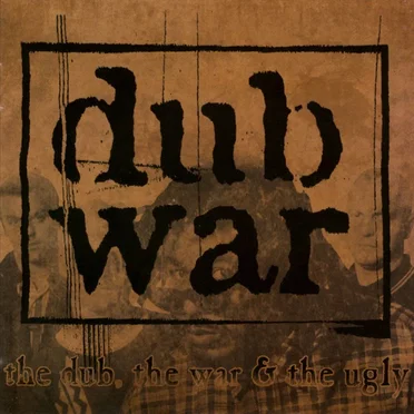 The Dub, The War & The Ugly