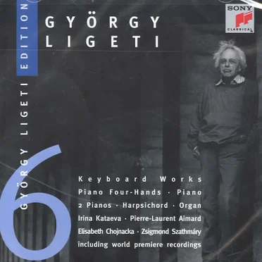 Ligeti Edition 6: Keyboard Works: Piano Four-Hands / Piano / 2 Pianos / Harpsichord / Organ