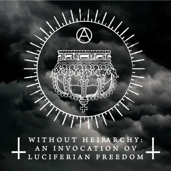 Without Hierarchy: An Invocation ov Luciferian Freedom