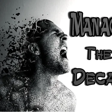 ~ Manage the Decay ~