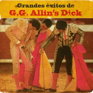 Grandes Éxitos by G.G. Allin's Dick - album cover