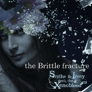 the Brittle fracture by Scythe & Irony seek the Xenoblood - album cover
