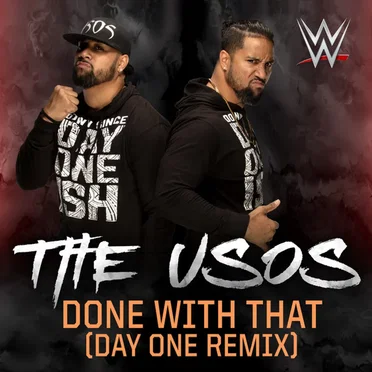 WWE: Done With That [Day One Remix] (The Usos)