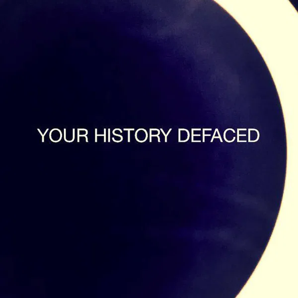 Your History Defaced