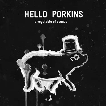 A Vegetable of Sounds by Hello Porkins - album cover