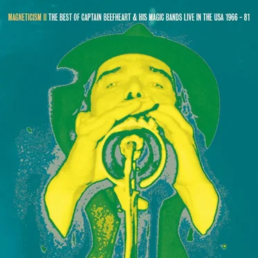 Magneticism II the Best of Captain Beefheart & His Magic Bands Live in the USA 1966 - 81