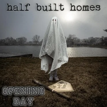 Opening Day by Half Built Homes - album cover