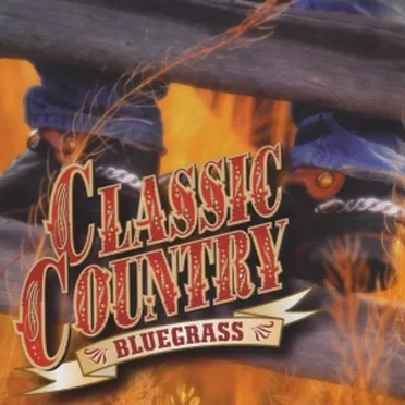 Classic Country: Bluegrass by Various Artists - album cover