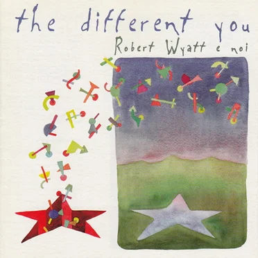 The Different You: Robert Wyatt e noi by Various Artists - album cover