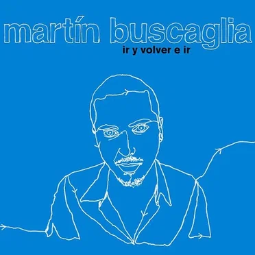 Ir y volver e ir by Martín Buscaglia - album cover