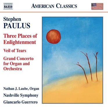 Three Places Of Enlightenment / Veil Of Tears / Grand Concerto For Organ And Orchestra