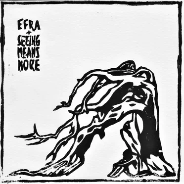 Efra + Seeing Means More