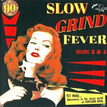 Slow Grind Fever. Volume 3 & 4: Yet More Adventures In The Sleazy World Of Popcorn Noir... by Various Artists - album cover