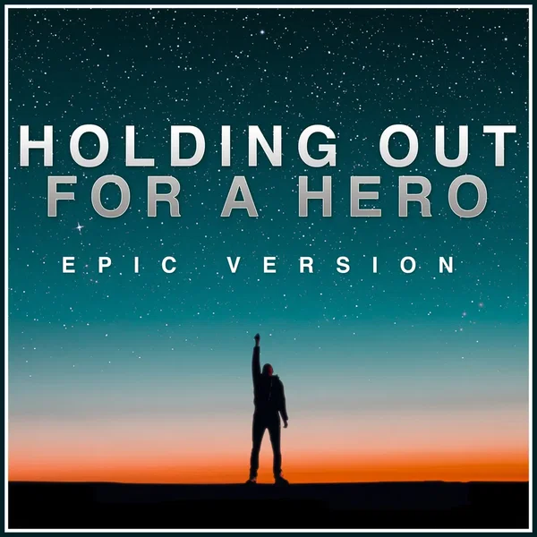 Holding Out for a Hero (Epic Version)